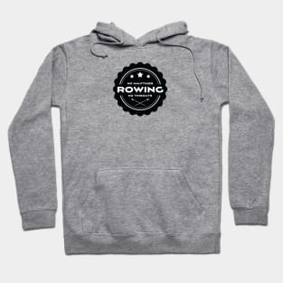 No Halftimes No Timeouts - Just Row! Hoodie